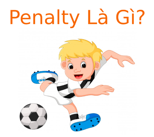 Penalty là gì? Các tình huống phạt đền đá Penalty